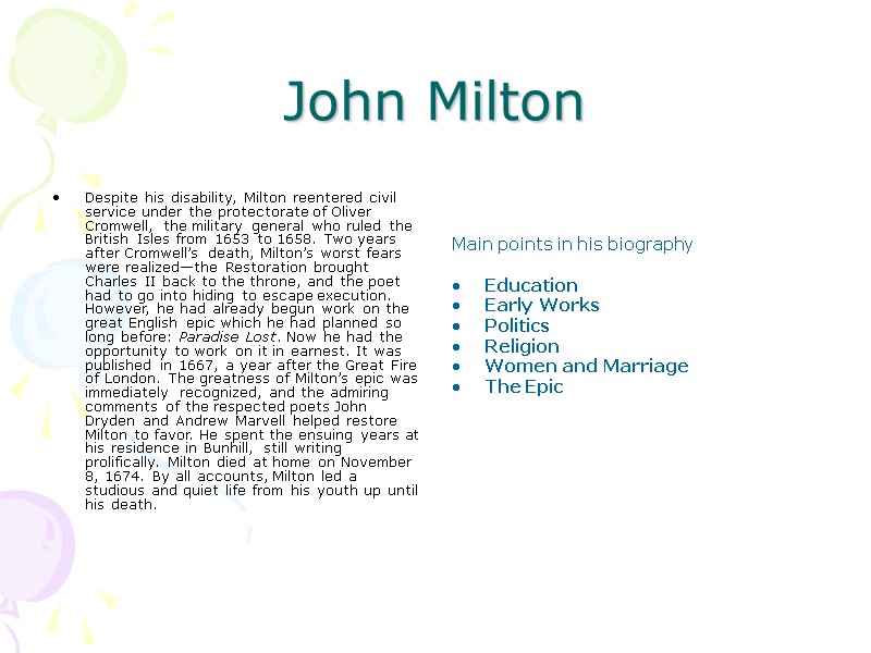 John Milton   Despite his disability, Milton reentered civil service under the protectorate